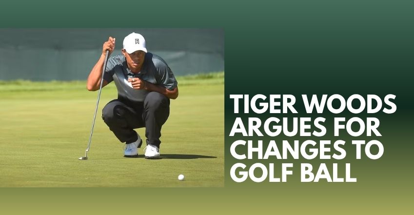Tiger Woods Argues for Changes to Golf Ball